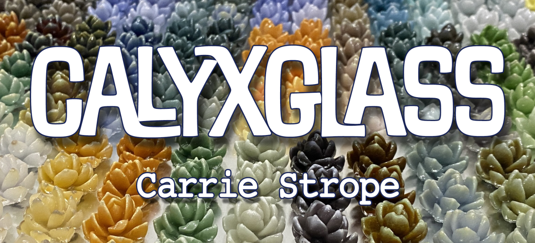 Calyx Glass - Carrie Strope